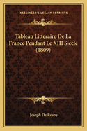 Tableau Litteraire de La France Pendant Le XIII Siecle (1809)