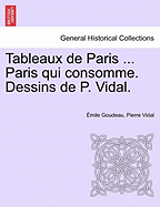 Tableaux de Paris ... Paris Qui Consomme. Dessins de P. Vidal.