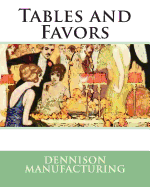 Tables and Favors - Manufacturing, Dennison, and Mack, Maggie (Prepared for publication by)