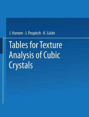 Tables for Texture Analysis of Cubic Crystals - Hansen, J, and Pospiech, J, and Lucke, K