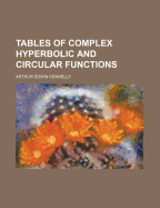 Tables of Complex Hyperbolic and Circular Functions