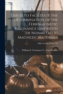 Tables to Facilitate the Determination of the Ferrimagnetic Resonance Linewidth of Nonmetallic Magnetic Materials; NBS Technical Note 173