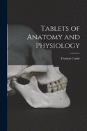 Tablets of Anatomy and Physiology