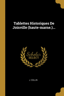 Tablettes Historiques de Joinville (Haute-Marne.)...