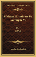 Tablettes Historiques de L'Auvergne V3: 1842 (1842)