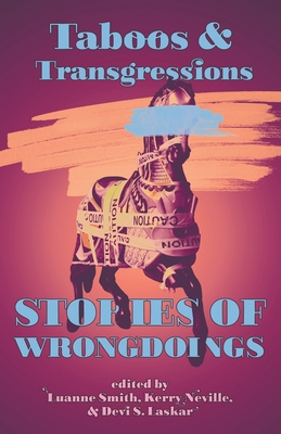 Taboos & Transgressions: Stories of Wrongdoings - Smith, Luanne (Editor), and Laskar, Devi S (Editor), and Neville, Kerry (Editor)