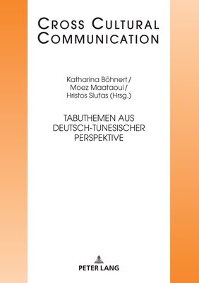 Tabuthemen aus deutsch-tunesischer Perspektive - Hess-L?ttich, Ernest W B, and Bhnert, Katharina (Editor), and Maataoui, Moez (Editor)