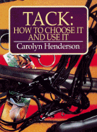 Tack: How to Choose It and Use It - Henderson, Carolyn