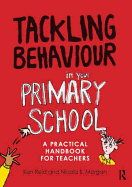 Tackling Behaviour in Your Primary School: A Practical Handbook for Teachers