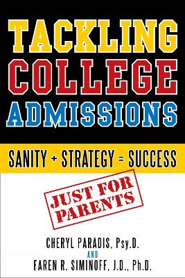 Tackling College Admissions: Sanity + Strategy=Success - Paradis, Cheryl, and Siminoff, Faren R