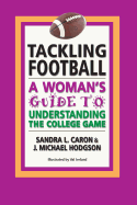Tackling Football: A Woman's Guide to Understanding the College Game