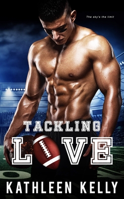 Tackling Love: A Sports Romance - Kelly, Kathleen