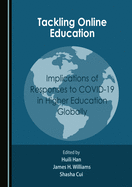 Tackling Online Education: Implications of Responses to COVID-19 in Higher Education Globally