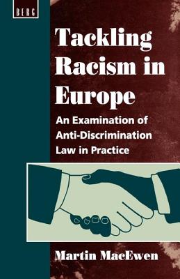 Tackling Racism in Europe: An Examination of Anti-Discrimination Law in Practice - Macewen, Martin (Editor)