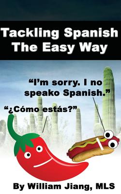 Tackling Spanish The Easy Way - Jiang Mls, William