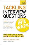 Tackling Tough Interview Questions In A Week: Job Interview Questions Made Easy In Seven Simple Steps