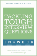 Tackling Tough Interview Questions in a Week: Job Interview Questions Made Easy in Seven Simple Steps