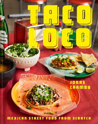 Taco Loco: Mexican Street Food from Scratch - Cramby, Jonas