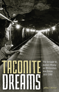 Taconite Dreams: The Struggle to Sustain Mining on Minnesota's Iron Range, 1915-2000