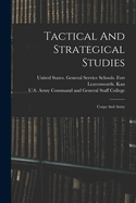 Tactical and Strategical Studies: Corps and Army