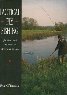 Tactical Fly Fishing: For Trout & Sea Trout on River & Stream - O'Reilly, Pat