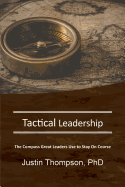 Tactical Leadership: The Compass Great Leaders Use to Stay on Course