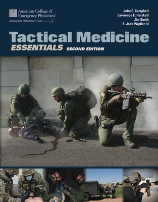 Tactical Medicine Essentials - Campbell, John E., and Wipfler III, E. John, and Smith, Jim