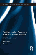 Tactical Nuclear Weapons and Euro-Atlantic Security: The Future of NATO
