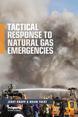 Tactical Response to Natural Gas Emergencies - Knapp, Jerry, and Focht, Brian