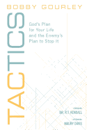 Tactics: God's Plan for Your Life and the Enemy's Plan to Stop It