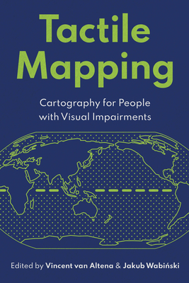 Tactile Mapping: Cartography for People with Visual Impairments - Van Altena, Vincent (Editor), and Wabi ski, Jakub (Editor)