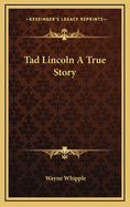Tad Lincoln a True Story