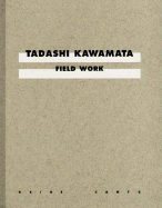 Tadashi Kawamata: Field Work - Kawamata, Tadashi, and Orchard, Karin (Editor)