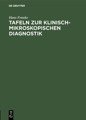 Tafeln Zur Klinisch-Mikroskopischen Diagnostik - Franke, Hans