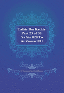 Tafsir Ibn Kathir Part 23 of 30: YA Sin 028 to AZ Zumar 031