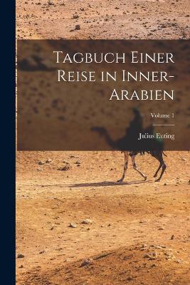 Tagbuch Einer Reise in Inner-Arabien; Volume 1 - Euting, Julius