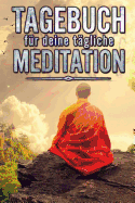 Tagebuch f?r deine t?gliche Meditation: Notiere und plane deine Meditationen I Motiv: Mnch sitzt