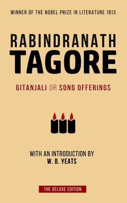 Tagore: Gitanjali or Song Offerings: Introduced by W. B. Yeats - Tagore, Rabindranath, Sir