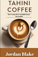 Tahini Coffee: The Creamy Brew You Didn't Know You Needed