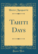 Tahiti Days (Classic Reprint)