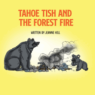 Tahoe Tish and the Forest Fire: a Lake Tahoe Black Bear's story