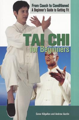 Tai Chi for Beginners - Kilgallon, Conor, and Austin, Andrew