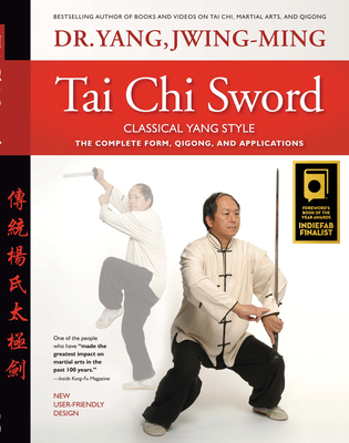 Tai CHI Sword Classical Yang Style: The Complete Form, Qigong, and Applications - Yang, Jwing-Ming, Dr.