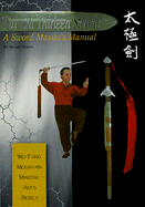 T'ai Chi Thirteen Sword: A Sword Master's Manual