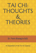 Tai Chi: THOUGHTS & THEORIES: An Exposition of the Tai Chi Classics