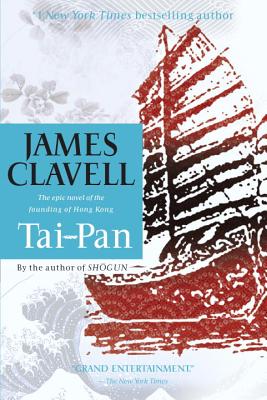 Tai-Pan: The Epic Novel of the Founding of Hong Kong - Clavell, James