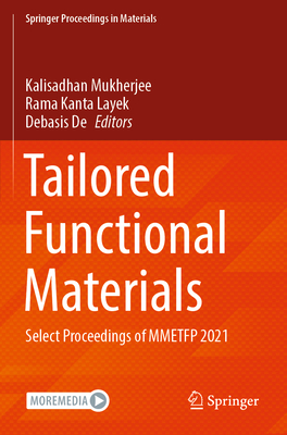 Tailored Functional Materials: Select Proceedings of MMETFP 2021 - Mukherjee, Kalisadhan (Editor), and Layek, Rama Kanta (Editor), and De, Debasis (Editor)