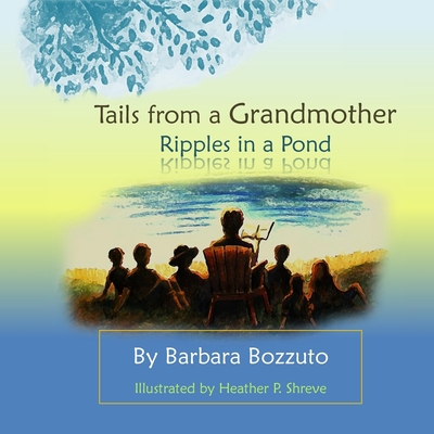 Tails from a Grandmother; Ripples in a Pond - Bozzuto, Barbara