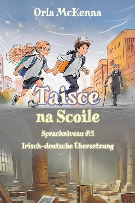 Taisce na Scoile: Sprachniveau A2 Irisch-deutsche bersetzung - McKenna, Orla