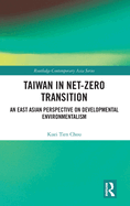 Taiwan in Net-Zero Transition: An East Asian Perspective of Developmental Environmentalism